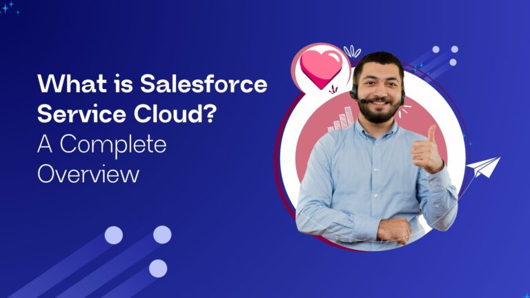 Salesforce Service Cloud Overview